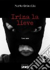 Irina la lieve libro