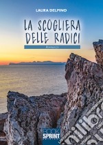 La scogliera delle radici libro