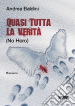 Quasi tutta la verità (no hero) libro