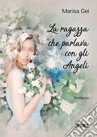 La ragazza che parlava con gli angeli libro