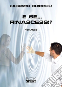 E se... rinascessi? libro