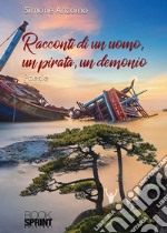 Racconti di un uomo, un pirata, un demonio libro