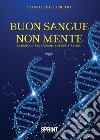 Buon sangue non mente. La biologia fra razzismo ed egualitarismo libro di Di Concilio Salvatore