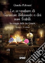 La magia delle tre casate. Le avventure di Carmine Belmonte e dei suoi fratelli. Vol. 2 libro