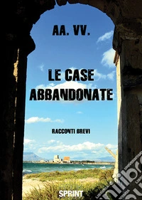 Le case abbandonate