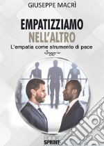 Empatizziamo nell'altro. L'empatia come strumento di pace libro