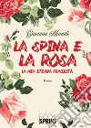 La spina e la rosa. La mia eterna fragilità libro