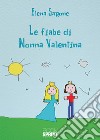 Le fiabe di nonna Valentina libro