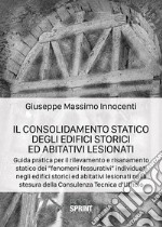 Il consolidamento statico degli edifici storici ed abitativi lesionati libro