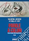 Parole a colori. La voce dell'animo libro