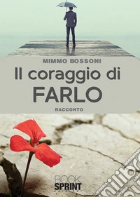 Il coraggio di farlo