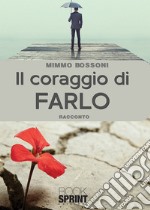 Il coraggio di farlo