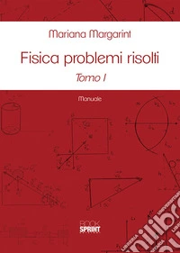 Fisica problemi risolti. Vol. 1-2
