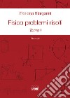 Fisica problemi risolti. Vol. 1-2 libro