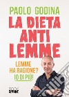 La dieta anti Lemme. Lemme ha ragione? Io di più! libro