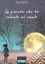 Le parole che ho rubato al vento