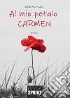 Al mio petalo Carmen libro di Palmisani Carlo