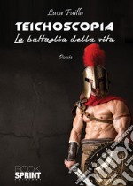 Teichoscopia. La battaglia della vita libro