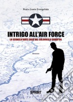 Intrigo all'Air Force. Lo sconcertante caso del colonnello Burryon