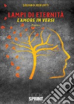 Lampi di eternità. L'amore in versi libro