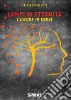 Lampi di eternità. L'amore in versi libro di Morlotti Stefano