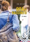 Ora ti racconto libro