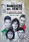 La bianca neve, il rosso del fuoco, il verde della speranza. Bandiere nel vento. Vol. 2 libro