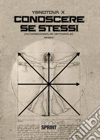 Conoscere se stessi (autopsicoanalisi vettoriale) libro