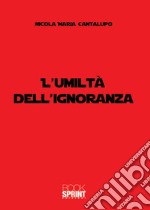 L'umiltà dell'ignoranza libro