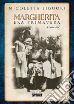 Margherita. Era primavera libro