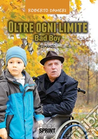 Oltre ogni limite. Bad boy