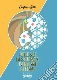 Riflessi di scienza in ricami di fiabe libro