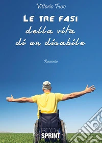 Le tre fasi della vita di un disabile libro