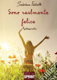 Sono realmente felice libro