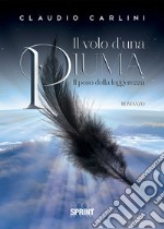 Il volo d'una piuma. Il peso della leggerezza libro