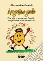 Il fagottino giallo. Storielle in poesia, per bambini svegli che se le porteranno via