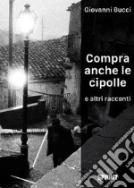 Compra anche le cipolle e altri racconti libro