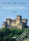 L'ombra paterna libro di De Paola Paride