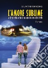 L'amore sublime libro di Ferrazzano Salvatore