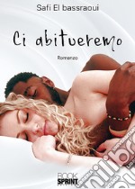 Ci abitueremo