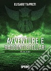 Avventure e racconti stellari libro di Preti Elisabetta