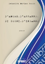 D'amore, d'affanno, di sogni, d'inganno libro