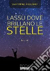 Lassù dove brillano le stelle libro