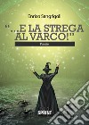 «...E la strega al varco!» libro