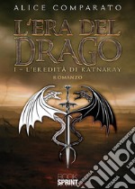 L'eredità di Ratnaray. L'era del drago. Vol. 1