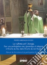 Le rythme est Liturgie. Pour une participation vive, dinamique et intégrale a l'oevre de Dieu dans l'oevre de son peuple. Manuel de formation et de participation liturgique libro