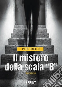 Il mistero della scala «B» libro
