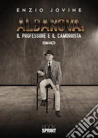 Albanova: il professore e il camorrista libro