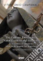 Tra cultura, devozione e valorizzazione del territorio. Le fracchie e l'Addolorata, identità del popolo sammarchese libro