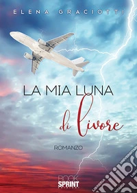 La mia luna di livore libro